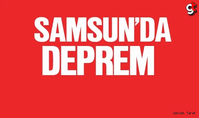 Samsun'da şiddetli deprem oldu